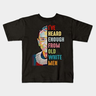 I've-Heard-Enough-From-Old-White-Men Kids T-Shirt